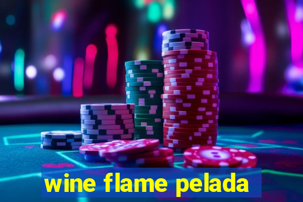 wine flame pelada